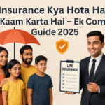 Life Insurance Kya Hota Hai? Fayde, Kaam & Planning Guide – 2025